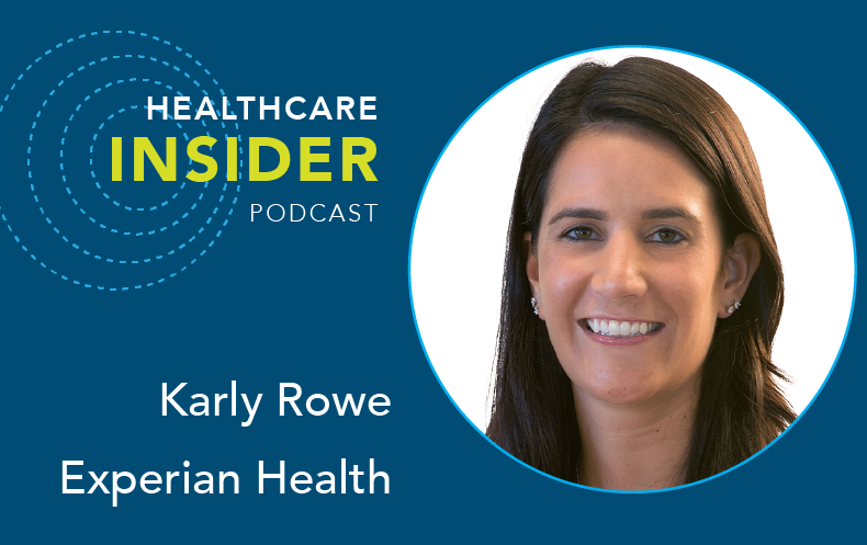 Karly Rowe Experian Health Healthcare Insider podcast